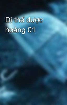 Dị thế dược hoàng 01