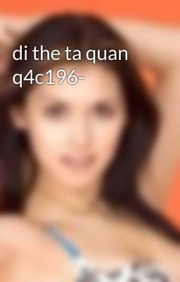 di the ta quan q4c196-