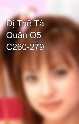 Dị Thế Tà Quân Q5 C260-279