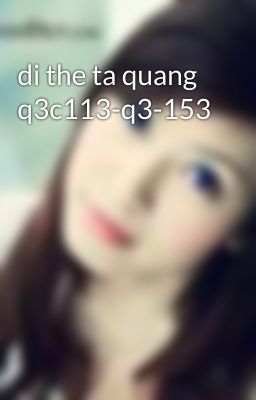 di the ta quang q3c113-q3-153