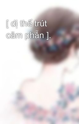 [ dị thế trút căm phẫn ].