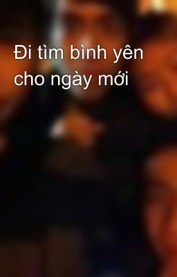 Đi tìm bình yên cho ngày mới