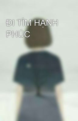 ĐI TÌM HẠNH PHÚC