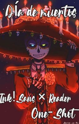 Día de muertos [Ink!Sans × Reader] [One-Shot]