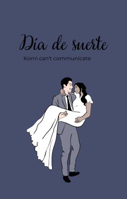 Día de suerte (Komi can't communicate)