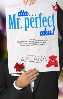 Dia... Mr. Perfect Aku! - Azieana