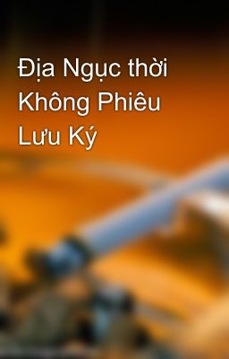 Địa Ngục thời Không Phiêu Lưu Ký