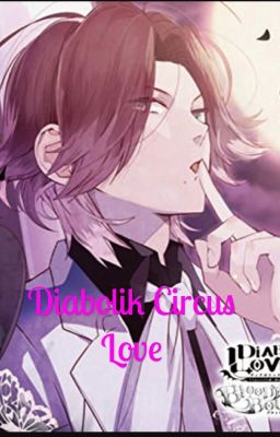 Diabolik Circus Love (Laito x OC)