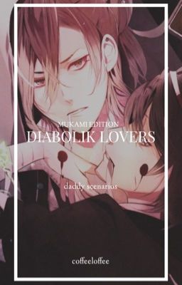 diabolik lovers || daddy scenarios [mukami edition]