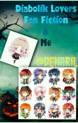 Diabolik Lovers Fan Fiction & Me