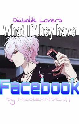 Diabolik Lovers--- If they have Facebook? #DLWayytAwards