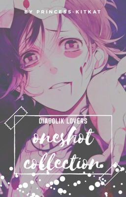 Diabolik Lovers Oneshot Collection (( finished ))