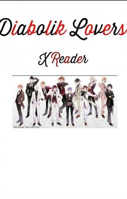 Diabolik Lovers X Reader  