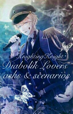 ★ Diabolik Lovers x Reader [scenarios] ★