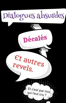 Dialogues absurdes, décalés et autres revels