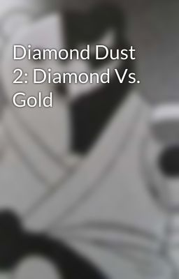 Diamond Dust 2: Diamond Vs. Gold