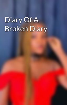 Diary Of A Broken Diary