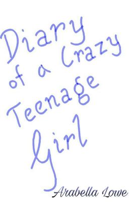 Diary of a Crazy Teenage Girl