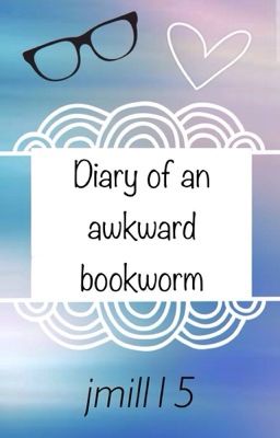 Diary of An Awkward Bookworm