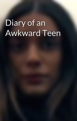 Diary of an Awkward Teen