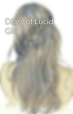 Diary of Lucid Girl