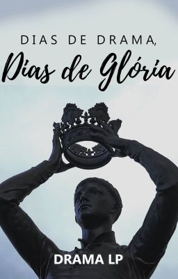 Dias de Drama, dias de glória