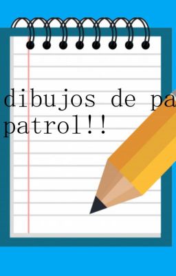 dibujos de paw patrol!!