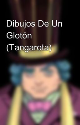 Dibujos De Un Glotón (Tangarota) 