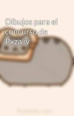 Dibujos para el concurso de Pxza :v