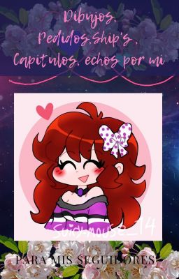 🌸💗Dibujos, Pedidos, Ship's, Capítulos de parte de mi💗🌸