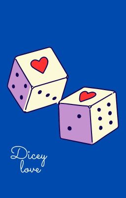 Dicey love