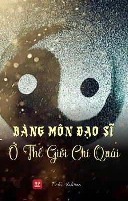 [Dịch] Bàng Môn Đạo Sĩ Ở Thế Giới Chí Quái