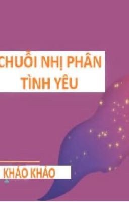 [Dịch] Chuỗi Nhị Phân Tình Yêu - Kháo Kháo