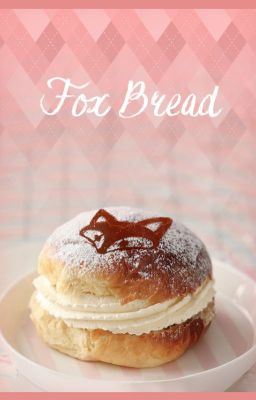 [Dịch] Fox Bread