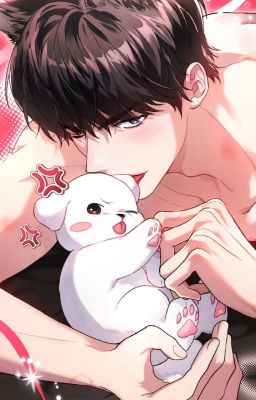 [DỊCH] [NOVEL] [BOYLOVE] ĐỪNG CHẠM VÀO CÚN CON - DON'T MESS WITH THE PUPPY