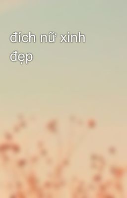 đích nữ xinh đẹp