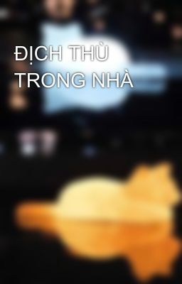 ĐỊCH THÙ TRONG NHÀ