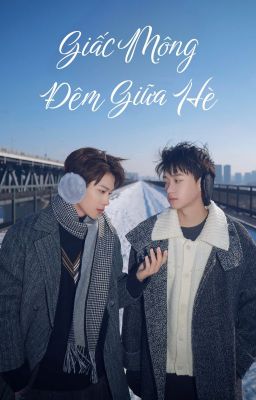 [Dịch|Vô Ngự Luân Bỉ] Giấc Mộng Đêm Giữa Hè - Fanfic Stay With Me