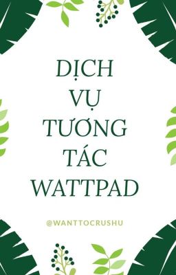 DỊCH VỤ TƯƠNG TÁC WATTPAD