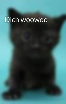 Dich woowoo