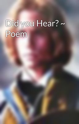 Did you Hear? ~ Poem