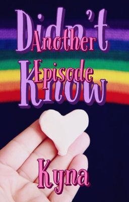 Didn't Know: Another Episode { Book 3 }