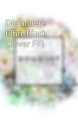 Die andere Elfin (Black Clover FF)