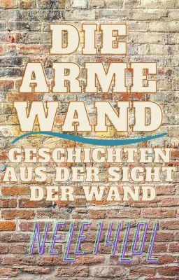 Die arme Wand -Geschichten aus der Sicht der wand