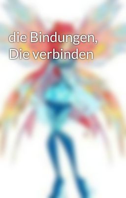 die Bindungen, Die verbinden