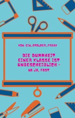 Die Dummheit Einer Klasse Ist Unbeschreiblich...Na Ja, Fast