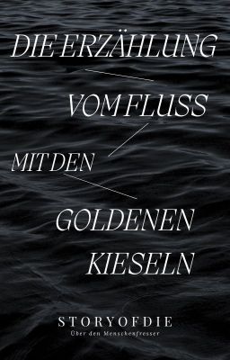 Die Erzählung vom Fluss mit den goldenen Kieseln