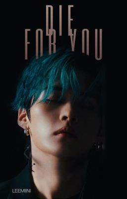 DIE FOR YOU || Minsung