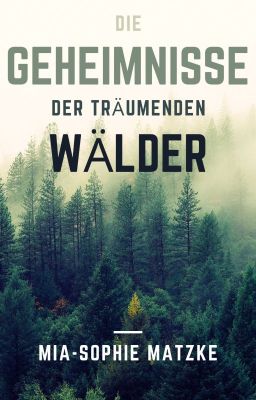 Die Geheimnisse der träumenden Wälder (I)