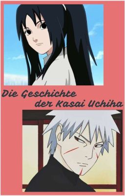 Die Geschichte der Kasai Uchiha (Eine Tobirama Lovestory)